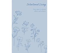 Intentional Living Journal - 2: Your space to dream, reflect, and achieve