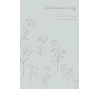 Intentional Living Journal - 3: Your space to dream, reflect, and achieve