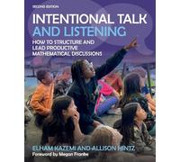 Intentional Talk and Listening: How to Structure and Lead Productive Mathematical Discussions