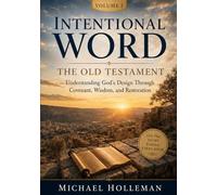 Intentional Word - Volume One - The Old Testament: Understanding God's Design Through Covenant, Wisdom, and Restoration: 21