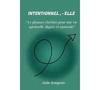 Intentionnel , - elle: Le planner chrétien pour une vie spirituelle alignée et épanouie