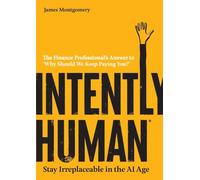 Intently Human: Stay Irreplaceable in the AI Age: 1