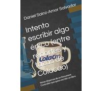 Intento escribir algo épico (entre reportes y tazas de Colacao): Notas dispersas de un Document Controller que quiso escribir un libro