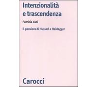 Intenzionalità e trascendenza. Il pensiero di Husserl e Heidegger - Luzi P...
