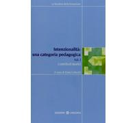 Intenzionalità: una categoria pedagogica. Contributi teorici (Vol. 1)