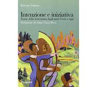 Libri Roberto Talamo - Intenzione E Iniziativa. Teorie Della Letteratura Dagli A