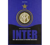 Inter. 1908-2008. Un secolo di passione nerazzurra