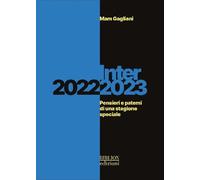 Inter 2022-2023. Pensieri e patemi di una stagione speciale - [Biblion]