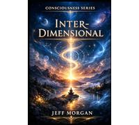 Inter-Dimensional: Navigating the Full Spectrum of Consciousness