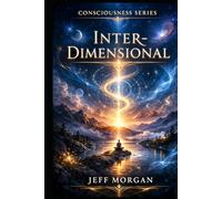 Inter-Dimensional: Navigating the Full Spectrum of Consciousness