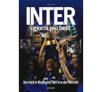 Inter. I giorni più belli. Herrera e Mourinho nell'era dei Moratti