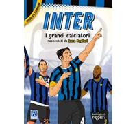 Raffaello Ragazzi – Inter. I più grandi giocatori – Cuori da campioni