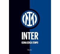 Inter. Icona senza tempo. Ediz. illustrata