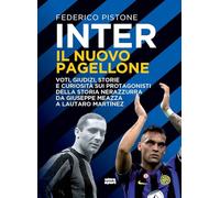 Inter il nuovo pagellone. Voti, giudizi, storie e curiosità sui protagonisti della storia nerazzurra da Giuseppe Meazza e Lautaro Martínez