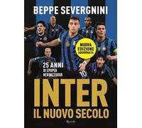 Beppe Severgnini – Inter. Il nuovo secolo – 25 anni di epopea neroazzurra – Brossura