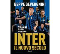 INTER IL NUOVO SECOLO - 25 ANNI DI EPOPEA NEROAZZURRA - SEVERGNINI BEPPE -