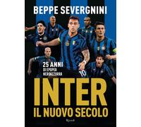 Inter. Il nuovo secolo. 25 anni di epopea neroazzurra - Severgnini Beppe