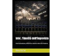 Inter, l'identità delll'imprevisto: Internazionalismo, differenza e destino nella città moderna