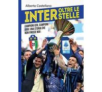 Inter oltre le stelle. Campioni ieri, campioni oggi: una storia che non finisce mai