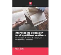 Interação do utilizador em dispositivos vestíveis: Uma abordagem de critérios de avaliação para o meio académico e profissionais