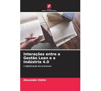 Interações entre a Gestão Lean e a Indústria 4.0: A digitalização dos processos
