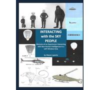 INTERACTING with the SKY PEOPLE: Memoirs of an Experiencer Interacting with Non-Human Intelligences in a UAP Window Area