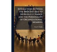 Interaction Between the Process Used to Introduce Change and the Personality of Organizational Members
