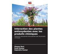 Interaction des plantes antioxydantes avec les produits chimiques: Interaction des plantes antioxydantes avec les produits chimiques