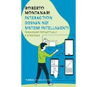 Interaction design nei sistemi intelligenti. Paradigmi progettuali e strategie