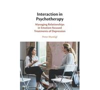 Interaction in Psychotherapy: Managing Relationships in Emotion-focused Treatments of Depression