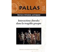 Interactions chorales dans la tragédie grecque: Quel jeu commun pour le chœur et les héros dans le spectacle tragique ?