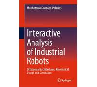Interactive Analysis of Industrial Robots: Orthogonal Architectures, Kinematical Design and Simulation