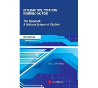 Interactive Citation Workbook for The Bluebook: A Uniform System of Citation 2023 Edition [LATEST EDITION]