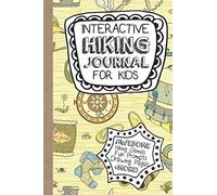 Interactive Hiking Journal for Kids: Hiking Games, Scavenger Hunts, Sketch Spots and More for Nature Exploration