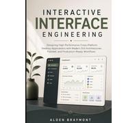 Interactive Interface Engineering: Designing High-Performance Cross-Platform Desktop Applications with Modern GUI Architectures, PySide6, and Production-Ready Workflows