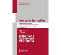 Interactive Storytelling: 18th International Conference on Interactive Digital Storytelling, ICIDS 2025, Saint Julian, Malta, December 1-5, 2025, Proceedings, Part II