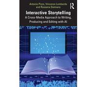 Interactive Storytelling: A Cross-Media Approach to Writing, Producing and Editing with AI