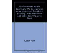 Interactive Web Based Learning PC Configuration and Analysis Level One Online Learning Guide (Interactive Web Based Learning, Level One)