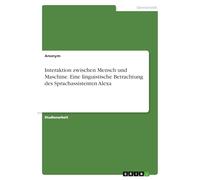 Interaktion zwischen Mensch und Maschine. Eine linguistische Betrachtung des Sprachassistenten Alexa