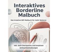 Interaktives Borderline Malbuch: Selbsthilfebuch bei starken Emotionen mit Achtsamkeitsübungen, DBT Skills Training & Borderline Skills | ... Ressourcen und Selbstwirksamkeit stärken