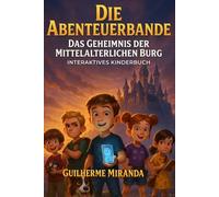 Interaktives Kinderbuch: Die Abenteuerbande: Das Geheimnis der mittelalterlichen Burg