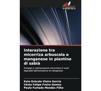 Interazione tra micorriza arbuscola e manganese in piantine di sabià: Sviluppo e colonizzazione micorrizica in suoli degradati dall'estrazione di manganese