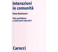 Interazioni in comunità. Vita quotidiana e interventi educativi -