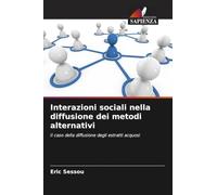 Interazioni sociali nella diffusione dei metodi alternativi: Il caso della diffusione degli estratti acquosi