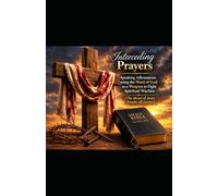 INTERCEDING, PRAYERS, AND SPEAKING AFFRIMATIONS USING THE WORD OF GOD AS A WEAPON TO FIGHT SPIRITUAL WARFARE. (The blood of Jesus breaks all curses!)