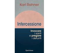 Intercessione. Invocare i santi e pregare i defunti