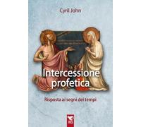 Intercessione profetica. Risposta ai segni dei tempi