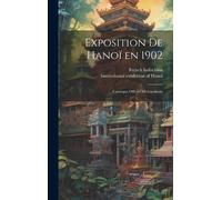 Intercolonial Exhibition of Hanoi (1902 Fren Exposition de Ha (Copertina rigida)