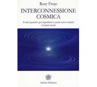 Interconnessione cosmica. Il salto quantico per espandersi e creare nuove matrici. Contatti astrali