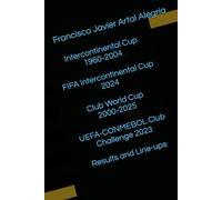 Intercontinental Cup 1960-2004 / FIFA Intercontinental Cup 2024 / Club World Cup 2000-2025 / UEFA-CONMEBOL Club Challenge 2023. Results and Line-ups